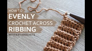 How to Evenly Crochet Across Ribbing with Kay Krochets