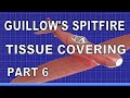 Guillow's Spitfire Tissue Covering Build Part 6