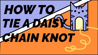 How To Tie A Daisy Chain Knot
