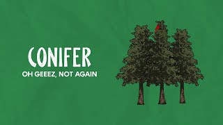 Oh Geeez, Not Again - Conifer (Official Lyric Video) ft. @DanielleKeikoEyer 🌲