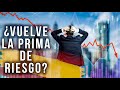 ¿Vuelve la prima de riesgo?