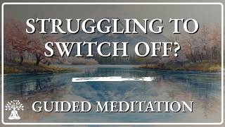 Struggling to Let Go | Guided Meditation for Difficult Thoughts