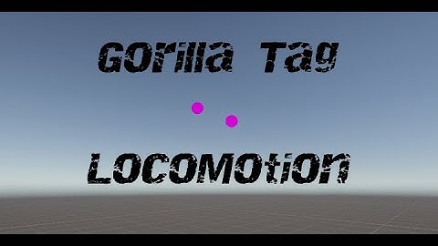 How to add Gorilla Tag Locomotion to Your Fangame!