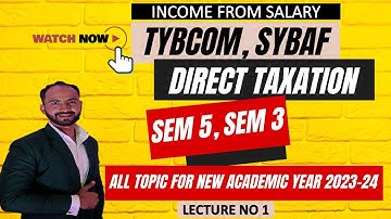 #1 SYBAF & TYBCOM Income From Salary | Direct Tax | T.Y.B.COM Sem 5 || SYBAF SEM 3 || AY 23-24 ||