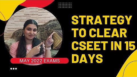 Strategies To Clear CSEET Exams in Last 15 Days - All The Best - Bonus Video