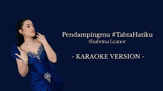 Shabrina Leanor - Pendampingmu #TahtaHatiku || Karaoke Version