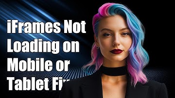 iFrames Not Loading on Mobile or Tablet? Common Fixes and Solutions