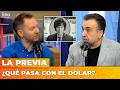 ¿QUÉ PASA CON EL DOLAR? | LA PREVIA con Ari Lijalad y Roberto Navarro