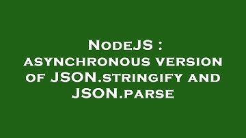 NodeJS : asynchronous version of JSON.stringify and JSON.parse