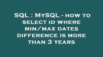 SQL : MySQL - how to select id where min/max dates difference is more than 3 years