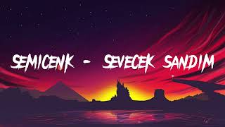 semicenk sevecek sandım   - (Müzik/Lyrics/mix) (müzik/lyrics /mix) lyrics/music, mix, altyazı,