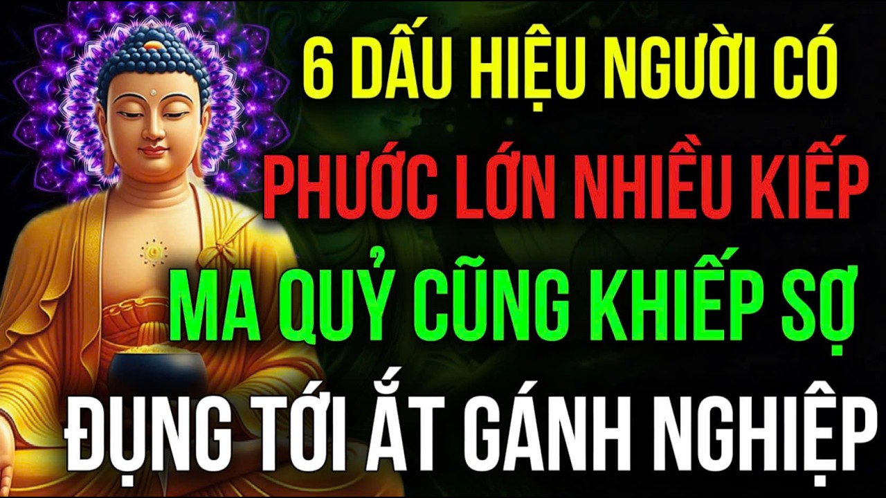 6 DẤU HIỆU NGƯỜI CÓ PHƯỚC LỚN NHIỀU KIẾP, AI ĐỤNG TỚI ẮT GÁNH NGHIỆP, Ma Quỷ Cũng Phải Khiếp Sợ