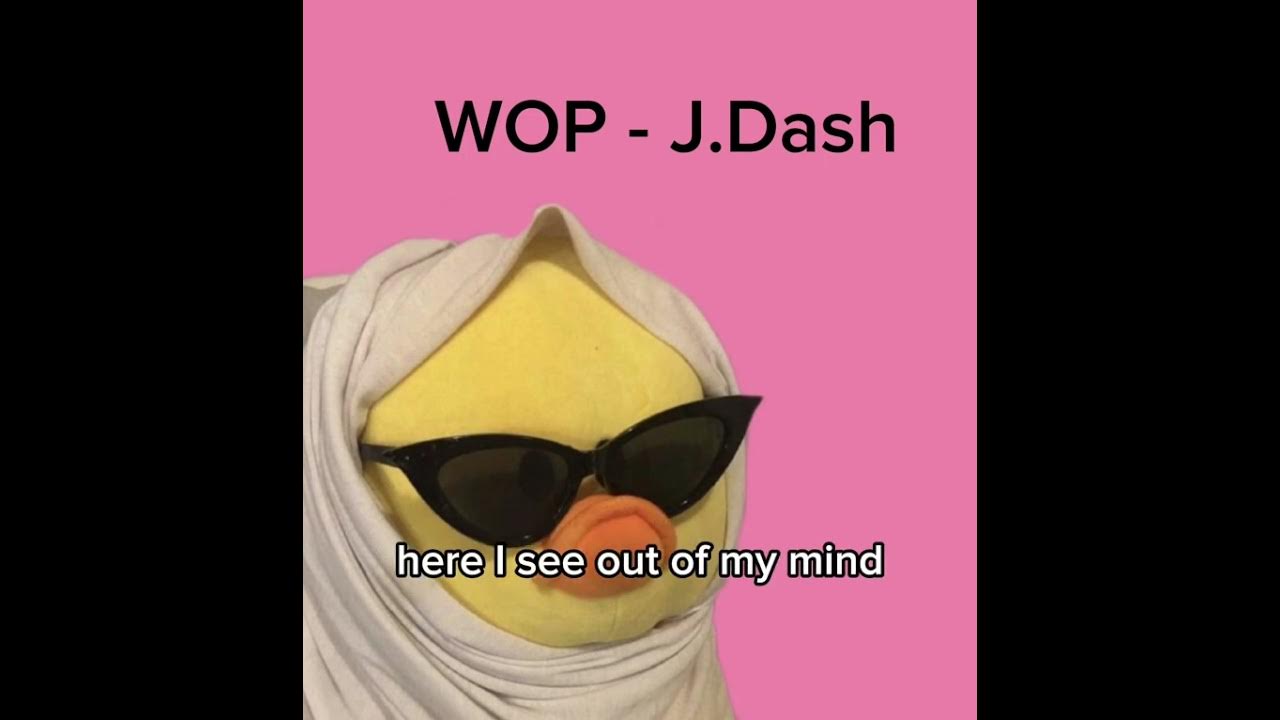 Wop lyrics J.Dash Music hot trend Tiktok YouTube