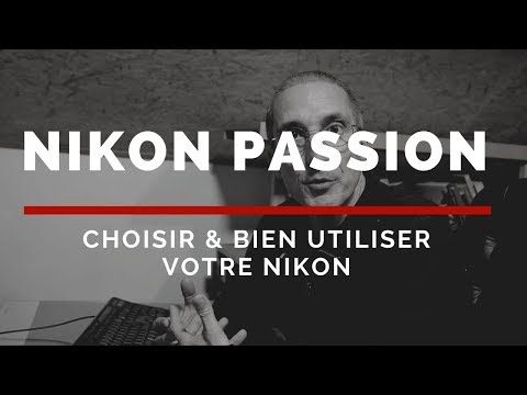 Nikon Passion avec Jean-Christophe Dichant - Choisir et bien utiliser un  appareil photo Nikon - YouTube