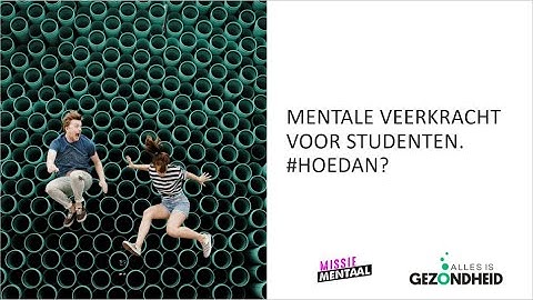 Mentale veerkracht voor studenten. #Hoedan?