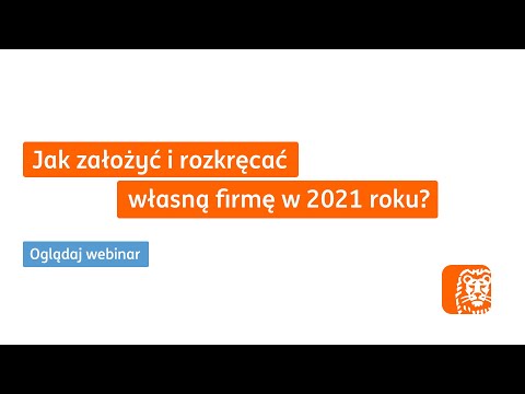 Jak założyć i rozkręcać własną firmę w 2021 roku? | Webinar ING