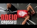 PORQUE EU ODEIO CROSSFIT!?