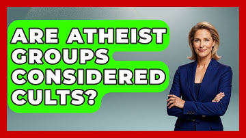 Are Atheist Groups Considered Cults? - Learn About Atheism