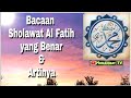 Bacaan Sholawat Al Fatih yang Benar dan Artinya