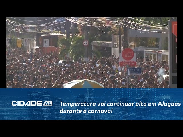 Temperatura vai continuar alta em Alagoas durante o carnaval; veja como cuidar da saúde