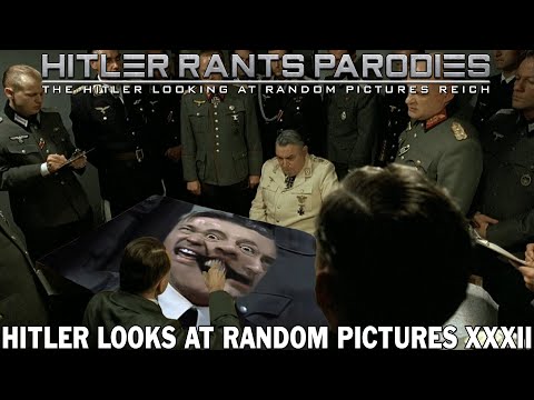 Hitler looks at random pictures XXXII