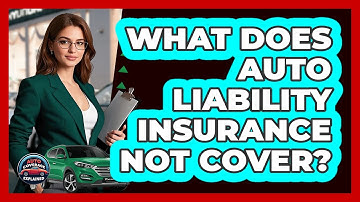 What Does Auto Liability Insurance NOT Cover? - Auto Coverage Explained