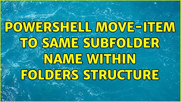 PowerShell move-item to same subfolder name within folders structure (2 Solutions!!)