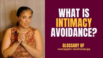 What is "intimacy avoidance"? (Glossary of Narcissistic Relationships)