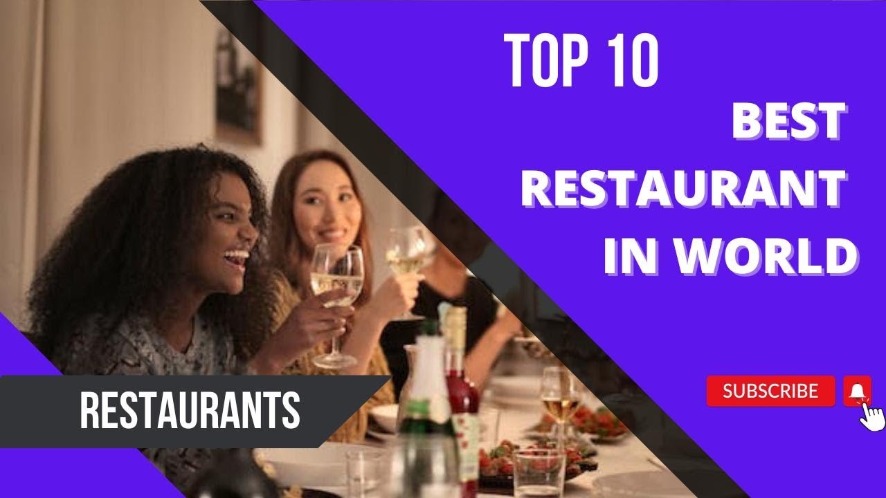 Top 10 Best Restaurants In The World - World's Best Restaurants