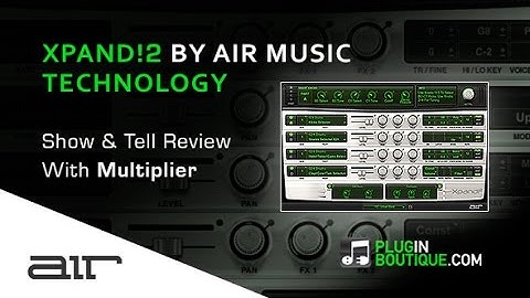 Xpand!2 Multitimbral Workstation By Air Music Technology - Show & Reveal