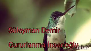 Süleyman Demir✓Gururlanma İnsanoğlu✓ Resimi