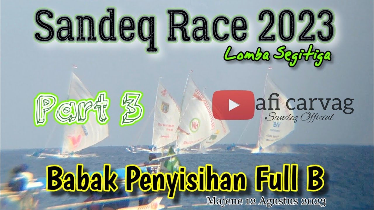 Sandeq Race 2023 Lomba segitiga (Babak Penyisihan Full B) Juara 1 Cahaya Sulbar @aficarvag5298