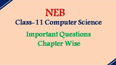 Class-11 Computer Science | NEB | Important questions | Chapterwise |