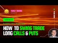 Options trading 101 how to swing trade long calls and long puts