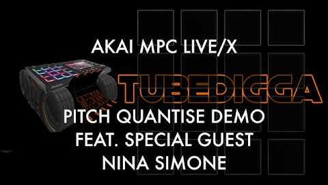 AKAI MPC LIVE/X PITCH QUANTISE DEMO FEAT SPECIAL GUEST NINA SIMONE