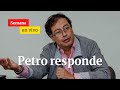 Gustavo Petro habla sobre los recientes escándalos del gobierno nacional | Semana En Vivo