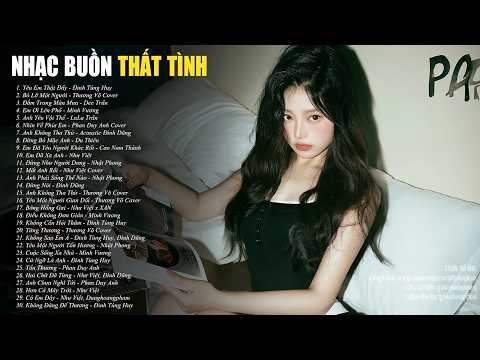 Thật lòng em đi, trong em anh là gì | 33 Bài Nhạc Ballad Buồn Muốn Khóc