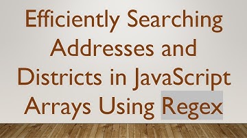 Efficiently Searching Addresses and Districts in JavaScript Arrays Using Regex
