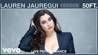 Lauren Jauregui - 50Ft. (Live Performance) | Vevo