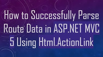 How to Successfully Parse Route Data in ASP.NET MVC 5 Using Html.ActionLink