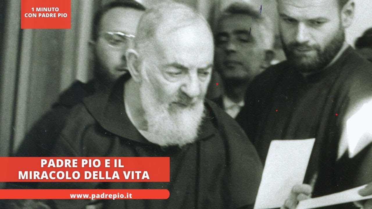 Padre Pio e il miracolo della vita - YouTube