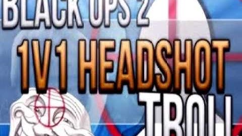 BLACK OPS 2 1v1 HEADSHOT ONLY TROLL