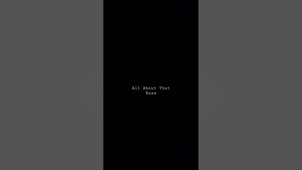 All About That Bass - Meghan Trainor