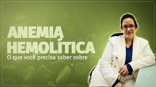 Anemia hemolítica - o que precisa saber? Anemia hemolítica - o que precisa saber?