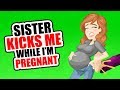 r/EntitledParents | Sister Kicks PREGNANT Woman!