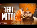 Teri Mitti Kesari Akshay Kumar Parineeti Chopra Arko B Praak Patriotic Song Lyrical