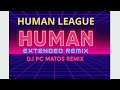 Human League – Human (Extended Remix) by DJ PC Matos #Synthpop #80sRemix #DJPCMatos
