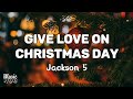 Jackson 5 - Give Love On Christmas Day (lyrics video) HQ