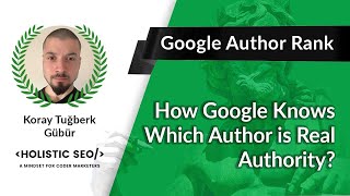 Google Author Rank: Understanding Google Authorship - How Google Evaluates Author Authority?