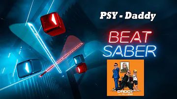 [Beat Saber] PSY - Daddy (Expert) | Full Combo